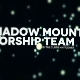 Shadow Mnt Worship Team